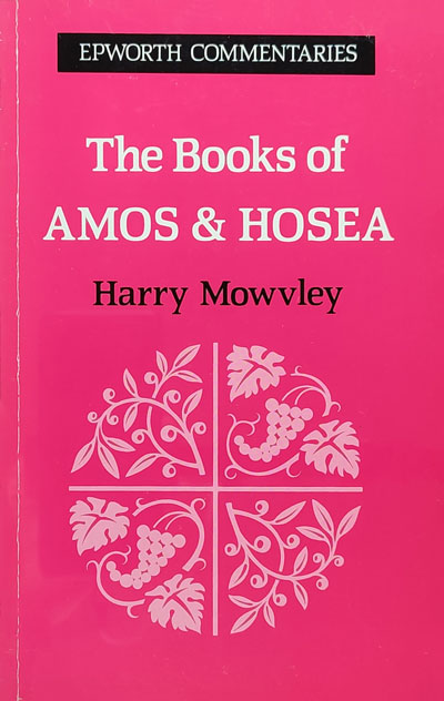 Harry Mowvley, The Books of Amos and Hosea. Epworth Commentaries
