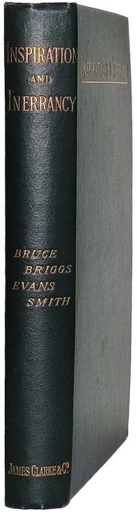Charles Augustus Briggs [1841-1913], Llewellyn John Evans [1833-1892] & Henry Preserved Smith [1847-1927], Inspiration and Inerrancy