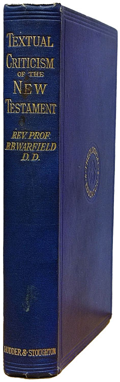 Benjamin Breckenridge Warfield [1851-1921], An Introduction to the Textual Criticism of the New Testament