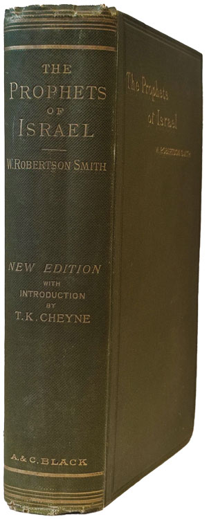 William Robertson Smith [1846-1894], The Prophets of Israel and their Place in History to the Close of the Eighth Century B.C.: Eight Lectures