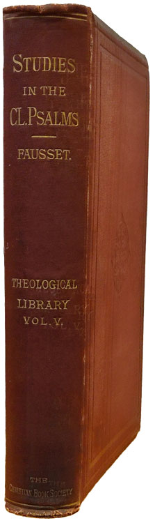 Andrew Robert Fausset [1821-1910], Studies in the CL Psalms. Their Undesigned Coincidences with the Independent Scripture Histories Confirming and Illustrating Both