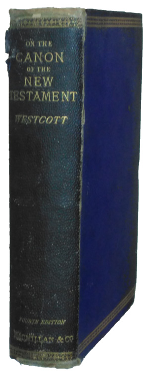 Brooke Foss Westcott [1825-1901], A General Survey of the History of the Canon of the New Testament, 4th edn.