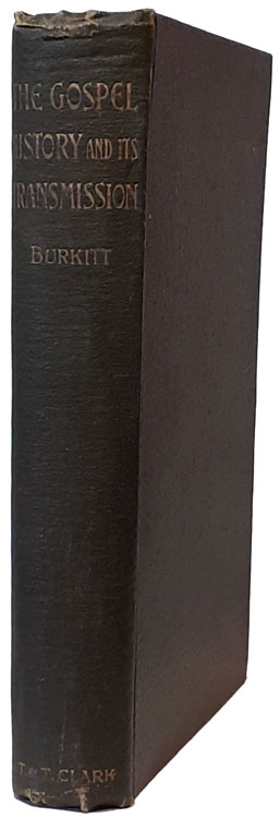 Francis Crawford Burkitt [1864-1935], The Gospel History and its Transmission, 2nd edn.