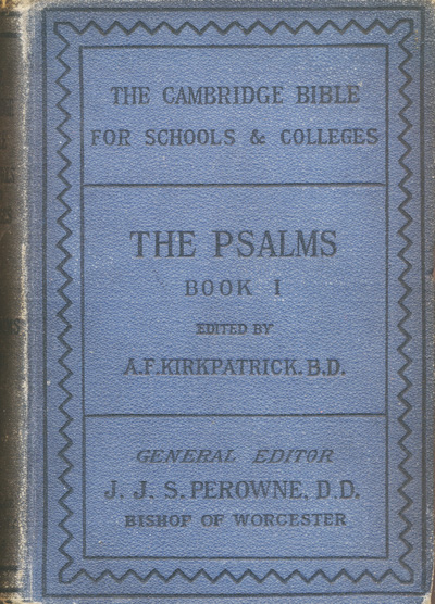 Alexander Francis Kirkpatrick [1849-1940], ed., The Book of Psalms with Introduction and Notes. Books I. Psalms I-XLI