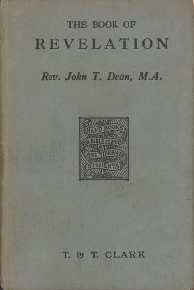 John Taylor Dean [1866-?], The Book of Revelation. Handbooks for Bible Classes and Private Students